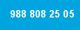 988 808 25 05